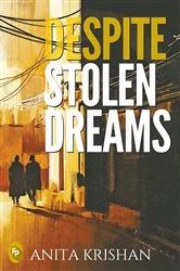 Book cover of Despite Stolen Dreams by Anita Krishan