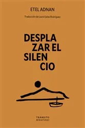 Book cover of Desplazar el silencio by Etel Adnan