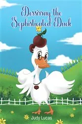 Book cover of Dessirray the Sophisticated Duck by Judy Lucas