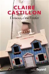 Book cover of Dessous, c'est l'enfer by Claire Castillon