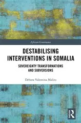 Book cover of Destabilising Interventions in Somalia by Debora Valentina Malito