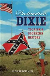 Book cover of Destination Dixie by Karen L. Cox