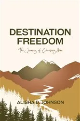 Book cover of Destination Freedom by Johnson, Alisha, D