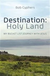 Book cover of Destination: Holy Land by Bob Cyphers