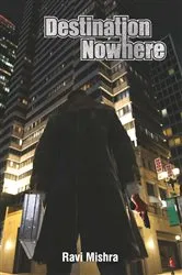 Book cover of Destination Nowhere by Ravi Mishra