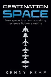 Book cover of Destination Space by Kenny Kemp