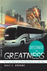 Book cover of Destined for Greatness by Dale C. Broome