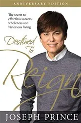 Book cover of Destined to Reign Anniversary Edition by Joseph Prince