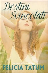 Book cover of Destini Svincolati by Felicia Tatum