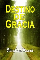 Book cover of Destino de Gracia by Tarupiwa Muzah