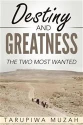 Book cover of Destiny and Greatness by Tarupiwa Muzah