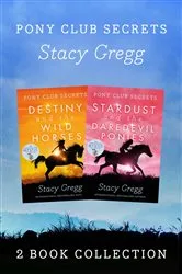 Book cover of Destiny and Stardust (Pony Club Secrets) by Stacy Gregg
