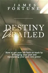 Book cover of Destiny Derailed by James Fortune
