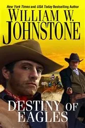 Book cover of Destiny of Eagles by William W. Johnstone