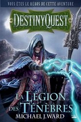 Book cover of DestinyQuest: La Légion des Ténèbres by Michael J. Ward