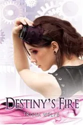 Book cover of Destiny's Fire by Trisha Wolfe