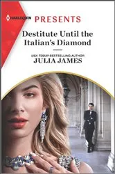 Book cover of Destitute Until the Italian's Diamond by Julia James