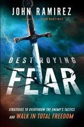 Book cover of Destroying Fear by John Ramirez