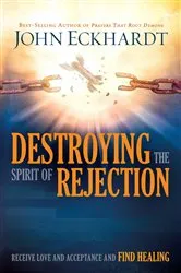 Book cover of Destroying the Spirit of Rejection by John Eckhardt