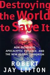 Book cover of Destroying the World to Save It by Unknown