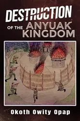 Book cover of Destruction of the Anyuak Kingdom by Okoth Owity Opap