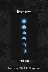 Book cover of Destructive Heresies by Miloh Gorgevska