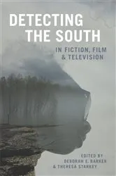 Book cover of Detecting the South in Fiction, Film, and Television by Deborah E. Barker
