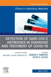 Book cover of Detection of SARS-CoV-2 Antibodies in Diagnosis and Treatment of COVID-19, An Issue of the Clinics in Laboratory Medicine, E-Book by Daimon P. Simmons MD PhD
