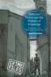 Book cover of Detective Fiction and the Problem of Knowledge by Antoine Dechêne