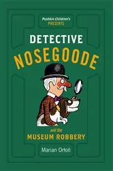 Book cover of Detective Nosegoode and the Museum Robbery by Marian Orton