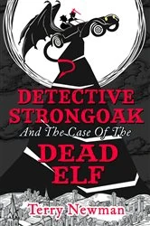 Book cover of Detective Strongoak and the Case of the Dead Elf by Terry Newman
