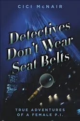 Book cover of Detectives Don't Wear Seat Belts by Cici McNair