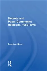 Book cover of Detente And Papal-communist Relations, 1962-1978 by Dennis J. Dunn