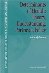 Book cover of Determinants of Health: Theory, Understanding, Portrayal, Policy by Matthew J. Commers