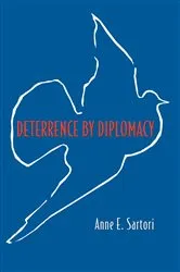 Book cover of Deterrence by Diplomacy by Anne E. Sartori