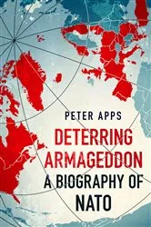 Book cover of Deterring Armageddon: A Biography of NATO by Peter Apps