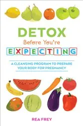 Book cover of Detox Before You're Expecting by Rea Frey