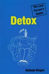 Book cover of Detox: The Lazy Person's Guide! by Belinda Viagas