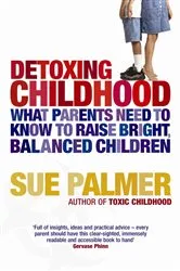 Book cover of Detoxing Childhood by Sue Palmer