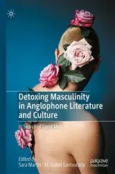 Book cover of Detoxing Masculinity in Anglophone Literature and Culture by Sara Martín