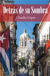 Book cover of Detras de su Sombra by Claudia López