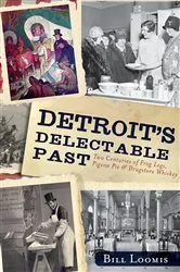 Book cover of Detroit's Delectable Past by Bill Loomis