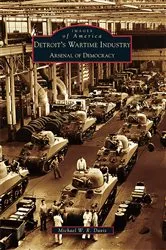 Book cover of Detroit's Wartime Industry by Michael W. R. Davis
