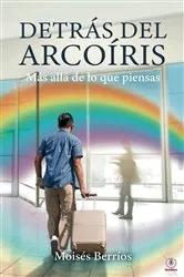 Book cover of Detrás del Arcoíris by Moisés Berrios