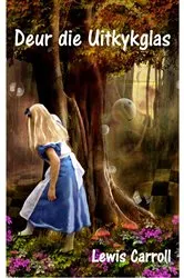 Book cover of Deur die Uitkykglas by Lewis Carroll