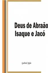 Book cover of Deus de Abraão, Isaque e Jacó by Unknown