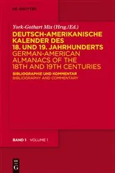 Book cover of Deutsch-amerikanische Kalender des 18. und 19. Jahrhunderts / German-American Almanacs of the 18th and 19th Centuries by York-Gothart Mix