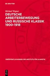 Book cover of Deutsche Arbeiterbewegung und russische Klassik 1900–1918 by Michael Wegner