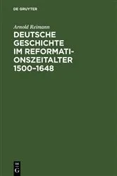 Book cover of Deutsche Geschichte im Reformationszeitalter 1500–1648 by Arnold Reimann