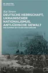 Book cover of Deutsche Herrschaft, ukrainischer Nationalismus, antijüdische Gewalt by Kai Struve